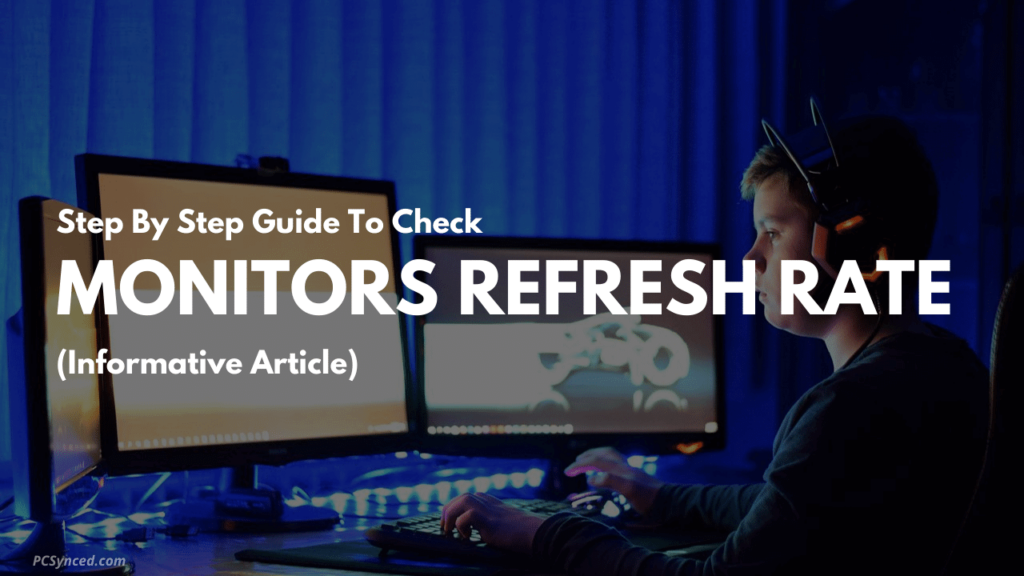 A Step-By-Step Guide To Check Monitors Refresh Rate