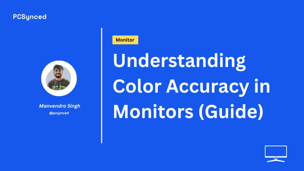 Understanding Color Accuracy in Monitors (Guide)