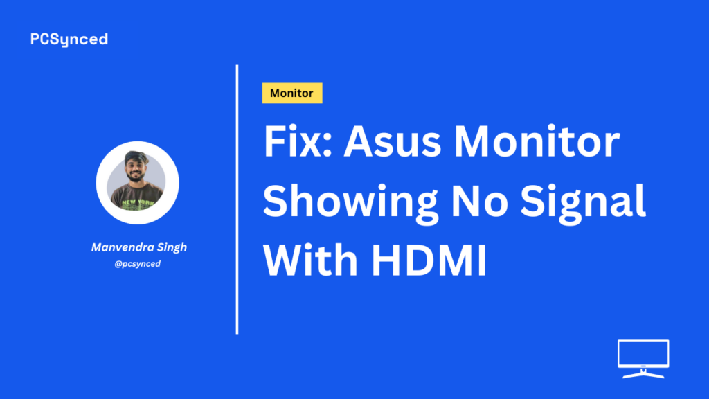 Fix: Asus Monitor Showing No Signal With HDMI