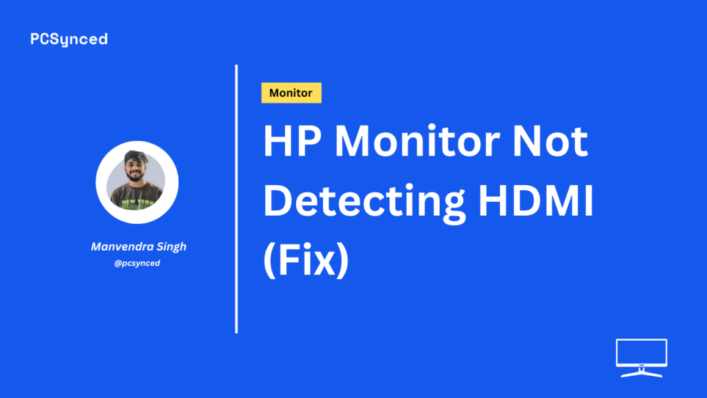 HP Monitor Not Detecting HDMI (Fix)
