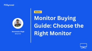 Monitor Buying Guide: Choose the Right Monitor