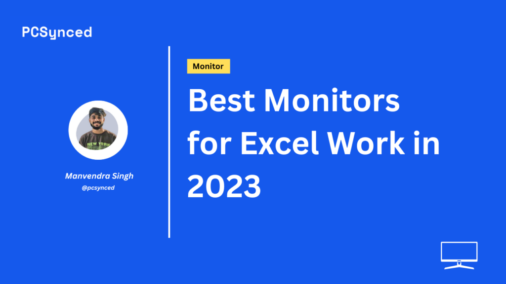 Best Monitors for Excel Work in 2023
