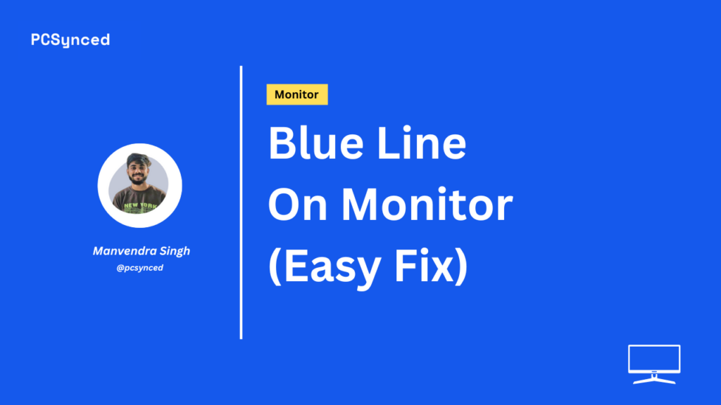 Blue Line On Monitor (Easy Fix)