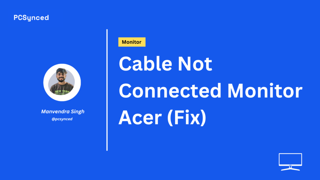 Cable Not Connected Monitor Acer (Fix)